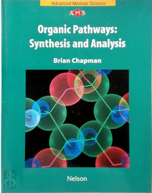 Organic Pathways: Synthesis and Analysis - Brian Chapman Organic Pathways: Synthesis and Analysis - Brian Chapman