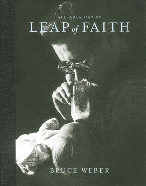 Bruce Weber – Leap of Faith - Bruce Weber