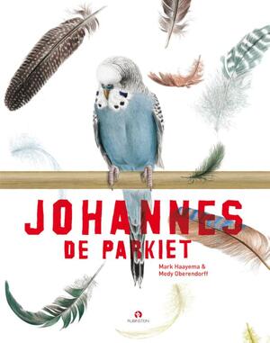 Johannes de parkiet - Mark Haayema, Medy Oberendorff Johannes de parkiet - Mark Haayema, Medy Oberendorff