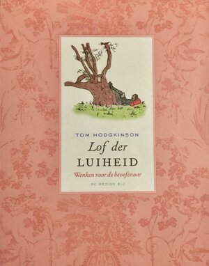 Lof der luiheid - Tom Hodgkinson Lof der luiheid - Tom Hodgkinson