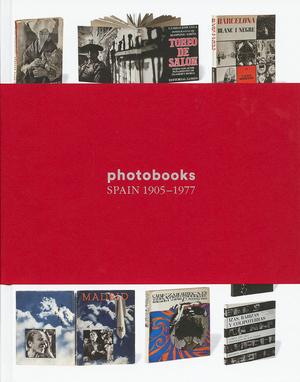 Photobooks Spain 1905-1977 - Photobooks Spain 1905-1977 -