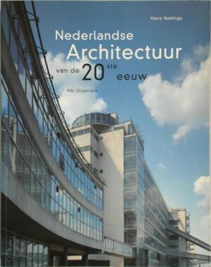 Nederlandse architectuur van de 20ste eeuw - Hans Ibelings