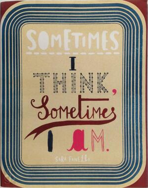 Sometimes I Think, Sometimes I Am - Marina Warner, Steven Heller Sometimes I Think, Sometimes I Am - Marina Warner, Steven Heller