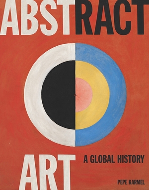 Abstract art a global history - Pepe Karmel Abstract art a global history - Pepe Karmel
