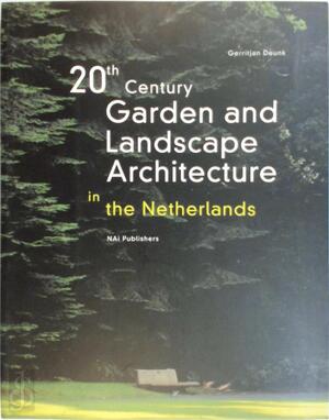 20th century garden and landscape architecture in the Netherlands - G. Deunk