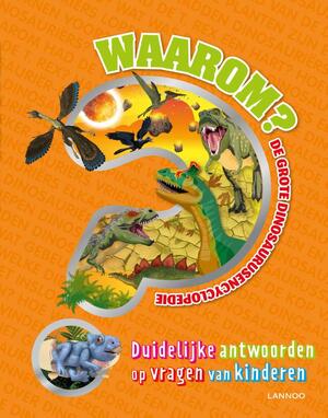 Waarom? De grote dinosaurusencyclopedie - Waarom? De grote dinosaurusencyclopedie -