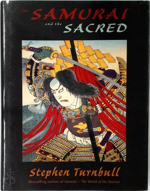 The samurai and the sacred - Stephen R. Turnbull The samurai and the sacred - Stephen R. Turnbull