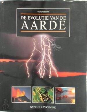 De evolutie van de aarde - Derek Elsom, Tom Kortbeek, C. de Jong De evolutie van de aarde - Derek Elsom, Tom Kortbeek, C. de Jong