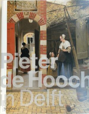 Pieter de Hooch in Delft - Pieter de Hooch in Delft -