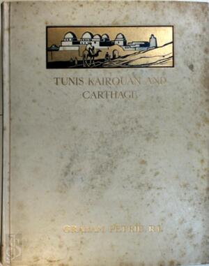 Tunis, Kairouan and Carthage - Graham Petrie Tunis, Kairouan and Carthage - Graham Petrie