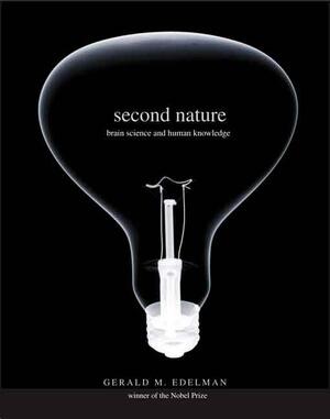 Second Nature - Brain Science and Human Knowledge - Gerald M Edelman