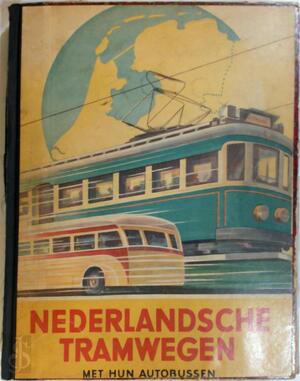 De Nederlandsche tramwegen met hun autotransportdiensten alsmede hun ontwikkeling tot streekvervoerder - N/a De Nederlandsche tramwegen met hun autotransportdiensten alsmede hun ontwikkeling tot streekvervoerder - N/a