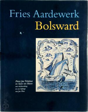 Fries aardewerk II: Bolsward - P.J. Tichelaar, S. ten Hoeve, Jan Pluis