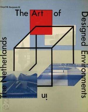 Art of designed environments in the Netherlands - Lloyd W. Benjamin