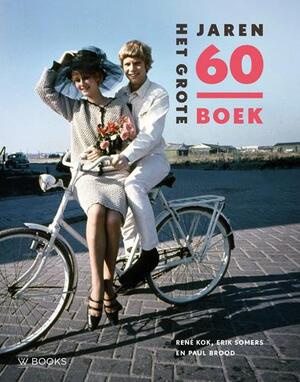 Het grote jaren 60 boek - Paul Brood, Rene Kok, Erik Somers Het grote jaren 60 boek - Paul Brood, Rene Kok, Erik Somers