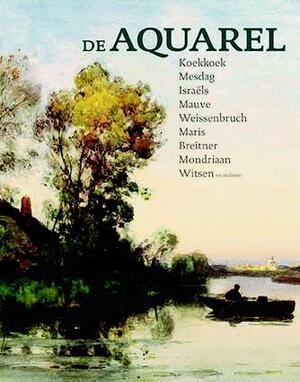 De aquarel - Mauve, Mesdag, Breitner, Israels, Mondriaan - Terry van Druten, Maite van Dijk, John Sillevis De aquarel - Mauve, Mesdag, Breitner, Israels, Mondriaan - Terry van Druten, Maite van Dijk, John Sillevis