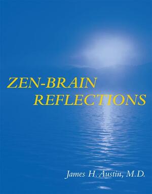 Zen-Brain Reflections - Reviewing Recent Developments in Meditation and States of Consciousness - James H Austin Zen-Brain Reflections - Reviewing Recent Developments in Meditation and States of Consciousness - James H Austin