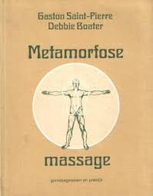 Metamorfose-massage - Gaston Saint-Pierre, Debbie Boater, Jacques Bouma Metamorfose-massage - Gaston Saint-Pierre, Debbie Boater, Jacques Bouma