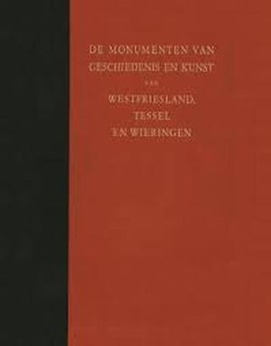De Nederlandse Monumenten van Geschiedenis en Kunst. Deel 8: de Provincie Noordholland: tweede Stuk: Westfriesland, Tessel en Wieringen - Herma M. van den Berg De Nederlandse Monumenten van Geschiedenis en Kunst. Deel 8: de Provincie Noordholland: tweede Stuk: Westfriesland, Tessel en Wieringen - Herma M. van den Berg