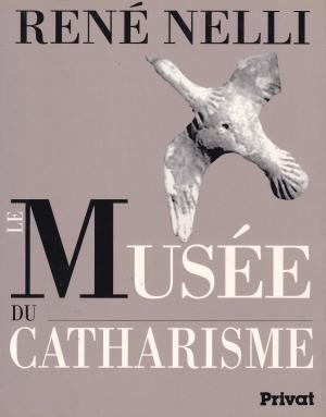Le Musée du catharisme - René Nelli Le Musée du catharisme - René Nelli