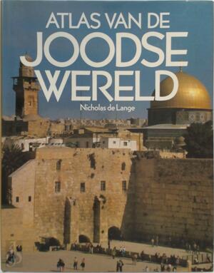Atlas van de Joodse Wereld - Nicholas de Lange