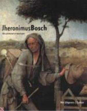 Jheronimus Bosch - Jos Koldeweij, Paul Vandenbroeck, Bernard Vermet Jheronimus Bosch - Jos Koldeweij, Paul Vandenbroeck, Bernard Vermet
