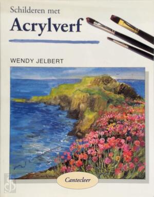 Schilderen met Acrylverf - W. Jelbert Schilderen met Acrylverf - W. Jelbert