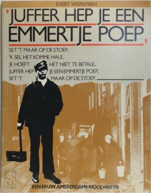 Juffer hep je een emmertje poep - Evert Werkman Juffer hep je een emmertje poep - Evert Werkman