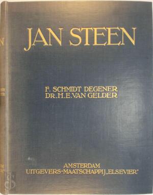 Veertig meesterwerken van Jan Steen - F. Schmidt Degener, Dr. H.E. van Gelder Veertig meesterwerken van Jan Steen - F. Schmidt Degener, Dr. H.E. van Gelder