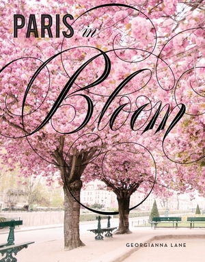 Paris in bloom - Georgianna Lane Paris in bloom - Georgianna Lane