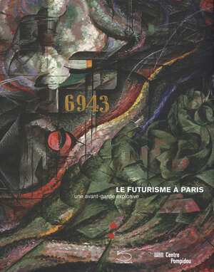 Le futurisme à Paris - Didier Ottinger Le futurisme à Paris - Didier Ottinger