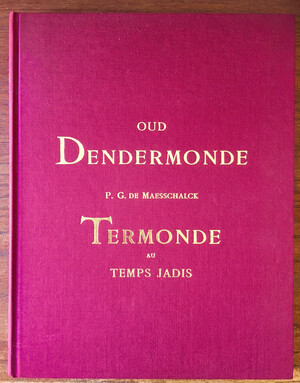 Oud Dendermonde - P. G. De Maesschalck Oud Dendermonde - P. G. De Maesschalck