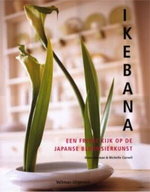 Ikebana - Diane Norman, Michelle Cornell, Nannie Nieland-weits, Elke Doelman Ikebana - Diane Norman, Michelle Cornell, Nannie Nieland-weits, Elke Doelman