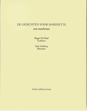 De gedichten voor Marinette: een rouwkrans - Roger de Neef, Guy Leclercq De gedichten voor Marinette: een rouwkrans - Roger de Neef, Guy Leclercq