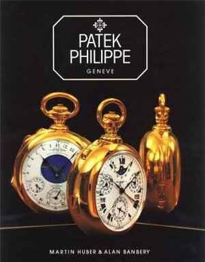 Patek Philippe, Genève - Martin Huber, Alan Banbery Patek Philippe, Genève - Martin Huber, Alan Banbery