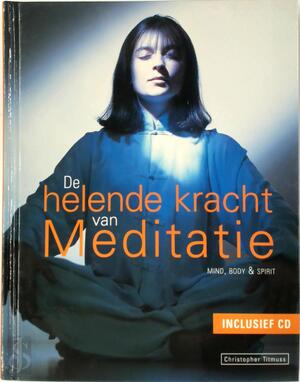 De helende kracht van meditatie - Cristopher Titmuss De helende kracht van meditatie - Cristopher Titmuss