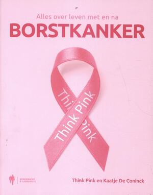 Alles over leven met en na borstkanker - Think Pink, Kaatje De Coninck