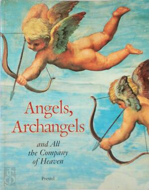 Angels, Archangels and All the Company of Heaven - Gottfried Knapp Angels, Archangels and All the Company of Heaven - Gottfried Knapp