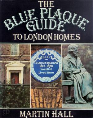 The Blue Plaque Guide to London Homes - Martin Hall
