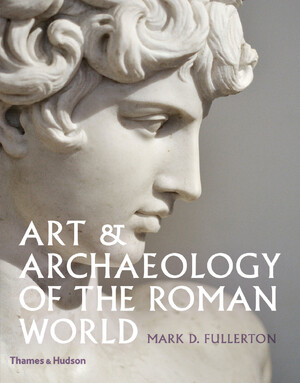Art & archaeology of the roman world - Mark D. Fullerton