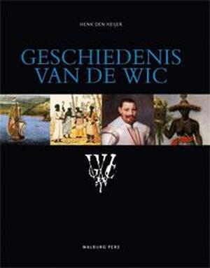 Geschiedenis van de WIC - Henk den Heijer Geschiedenis van de WIC - Henk den Heijer
