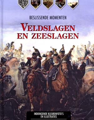 Veldslagen en zeeslagen - beslissende momenten - Marjan Doets