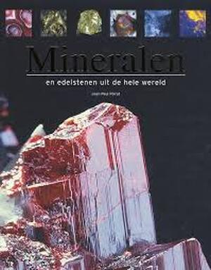 Mineralen en edelstenen uit de hele wereld - Jean-Paul Poirot, Hervé Chaumeton, Michèle van Panhuys-Sigler Mineralen en edelstenen uit de hele wereld - Jean-Paul Poirot, Hervé Chaumeton, Michèle van Panhuys-Sigler