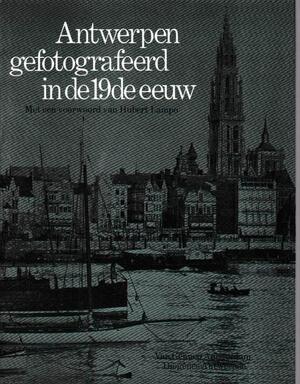 Antwerpen gefotografeerd in de 19de eeuw - Kees: Samensteller Nieuwenhuijzen, Met Een Voorwoord Van Hubert Lampo Antwerpen gefotografeerd in de 19de eeuw - Kees: Samensteller Nieuwenhuijzen, Met Een Voorwoord Van Hubert Lampo