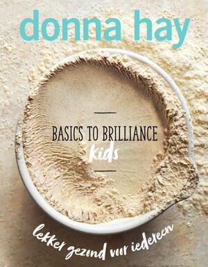 Basics to Brilliance - Kids - Donna Hay Basics to Brilliance - Kids - Donna Hay