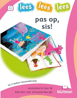 pas op, sis! - Annemarie Bon pas op, sis! - Annemarie Bon