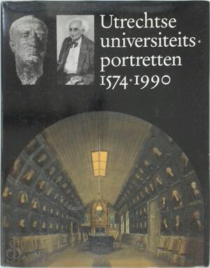 Utrechtse universiteitsportretten 1574-1990 - Jan Teeuwisse Utrechtse universiteitsportretten 1574-1990 - Jan Teeuwisse