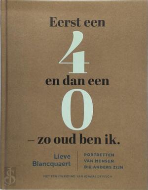 Eerst een 4 en dan een 0 - zo oud ben ik - Lieve Blancquaert