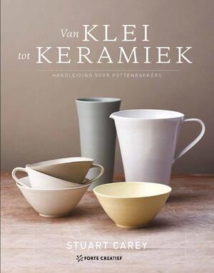 Van klei tot keramiek - Stuart Carey Van klei tot keramiek - Stuart Carey