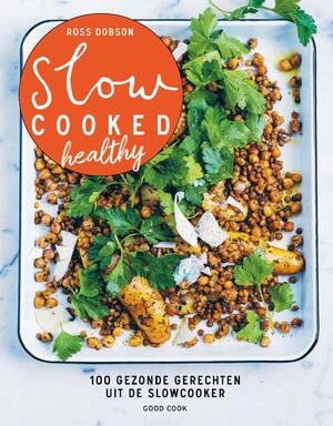 Slow cooked healthy - Ross Dobson Slow cooked healthy - Ross Dobson